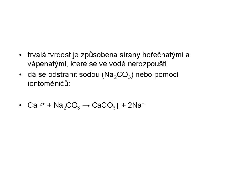  • trvalá tvrdost je způsobena sírany hořečnatými a vápenatými, které se ve vodě