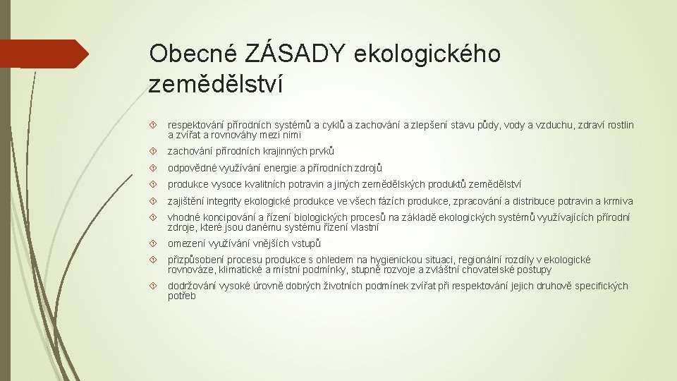 Obecné ZÁSADY ekologického zemědělství respektování přírodních systémů a cyklů a zachování a zlepšení stavu