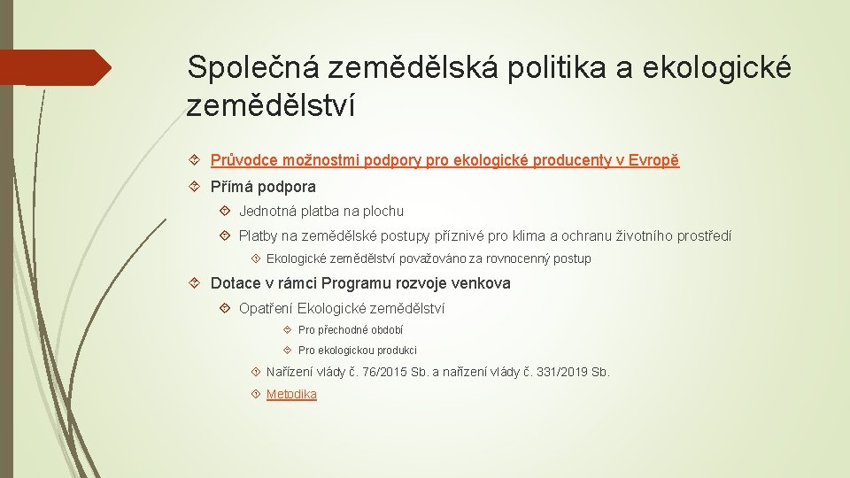 Společná zemědělská politika a ekologické zemědělství Průvodce možnostmi podpory pro ekologické producenty v Evropě