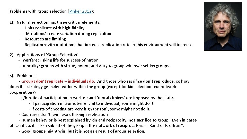 Problems with group selection (Pinker 2012): 1) Natural selection has three critical elements: -