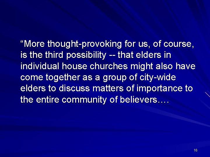 “More thought-provoking for us, of course, is the third possibility -- that elders in