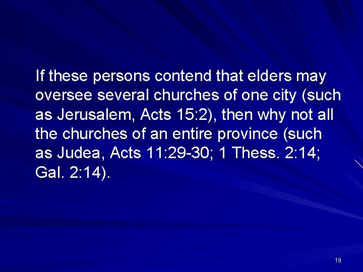 If these persons contend that elders may oversee several churches of one city (such