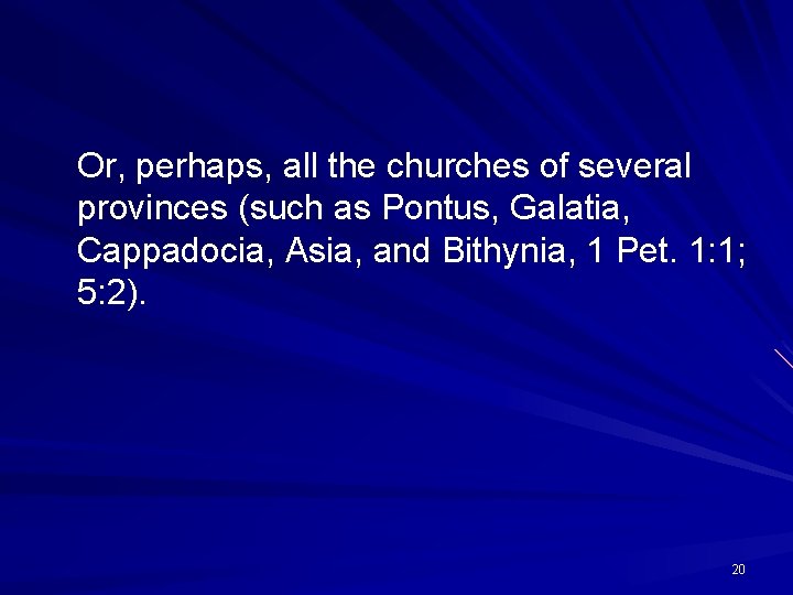 Or, perhaps, all the churches of several provinces (such as Pontus, Galatia, Cappadocia, Asia,