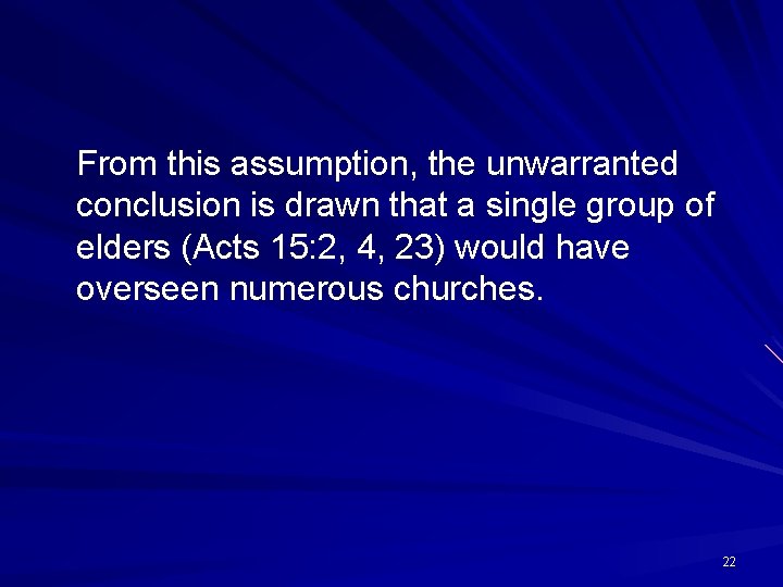 From this assumption, the unwarranted conclusion is drawn that a single group of elders