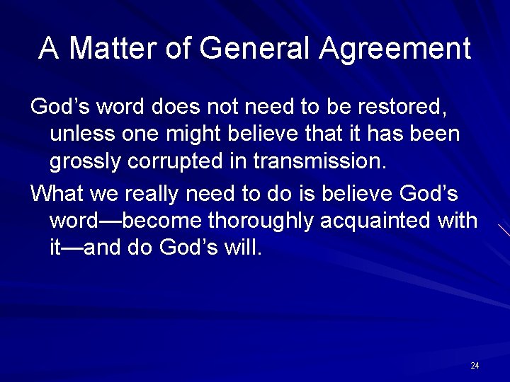 A Matter of General Agreement God’s word does not need to be restored, unless