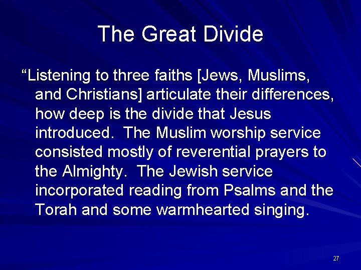 The Great Divide “Listening to three faiths [Jews, Muslims, and Christians] articulate their differences,