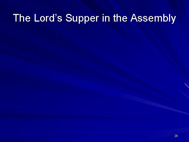 The Lord’s Supper in the Assembly 29 