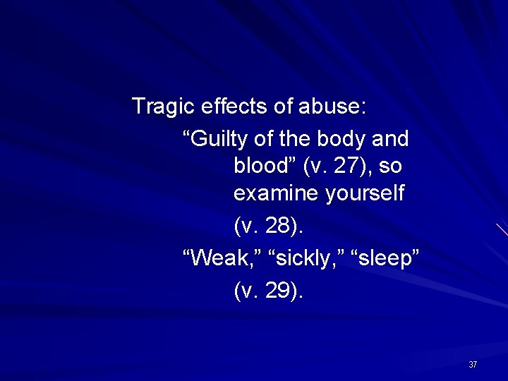 Tragic effects of abuse: “Guilty of the body and blood” (v. 27), so examine