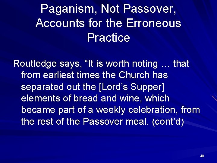 Paganism, Not Passover, Accounts for the Erroneous Practice Routledge says, “It is worth noting