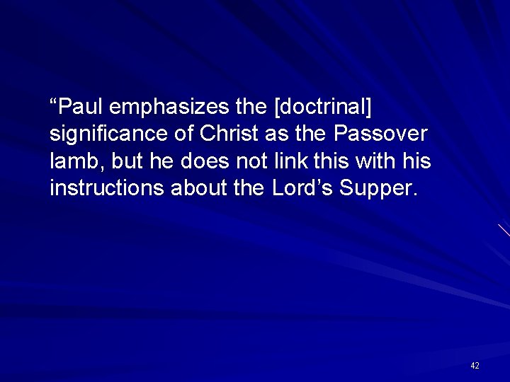 “Paul emphasizes the [doctrinal] significance of Christ as the Passover lamb, but he does