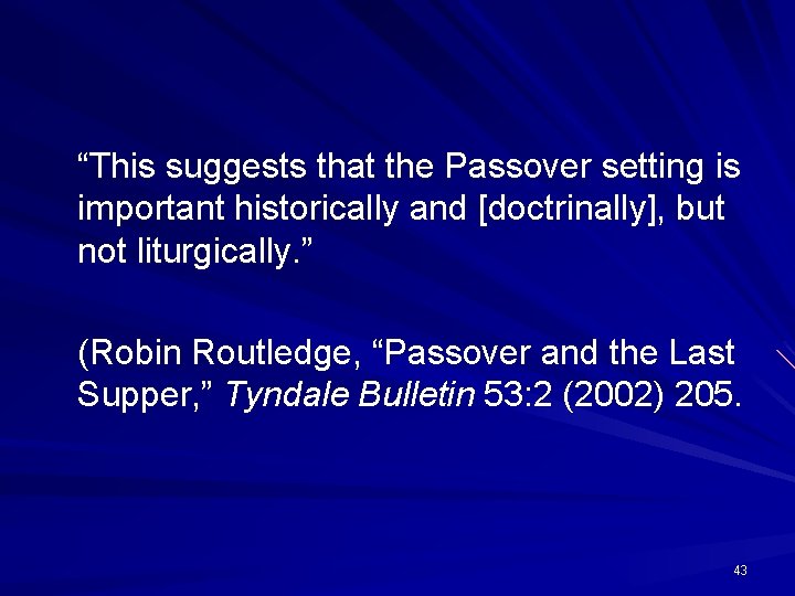 “This suggests that the Passover setting is important historically and [doctrinally], but not liturgically.