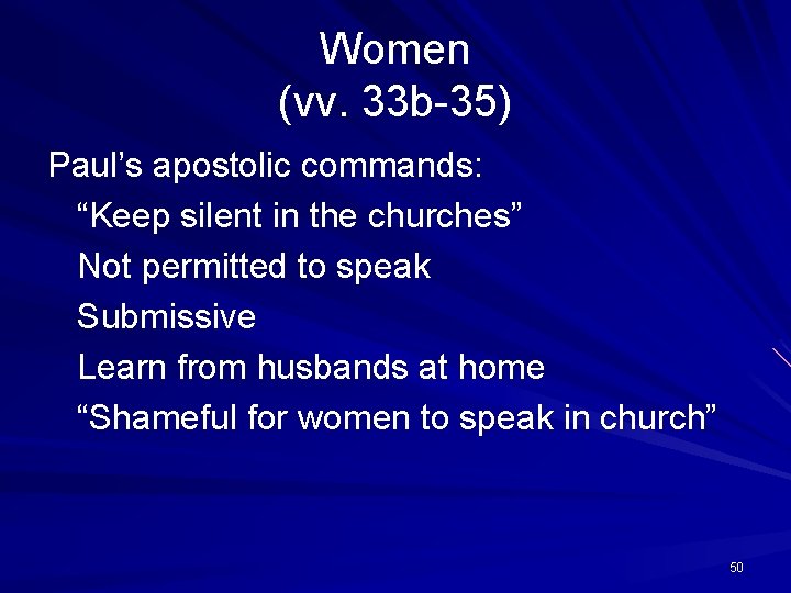 Women (vv. 33 b-35) Paul’s apostolic commands: “Keep silent in the churches” Not permitted