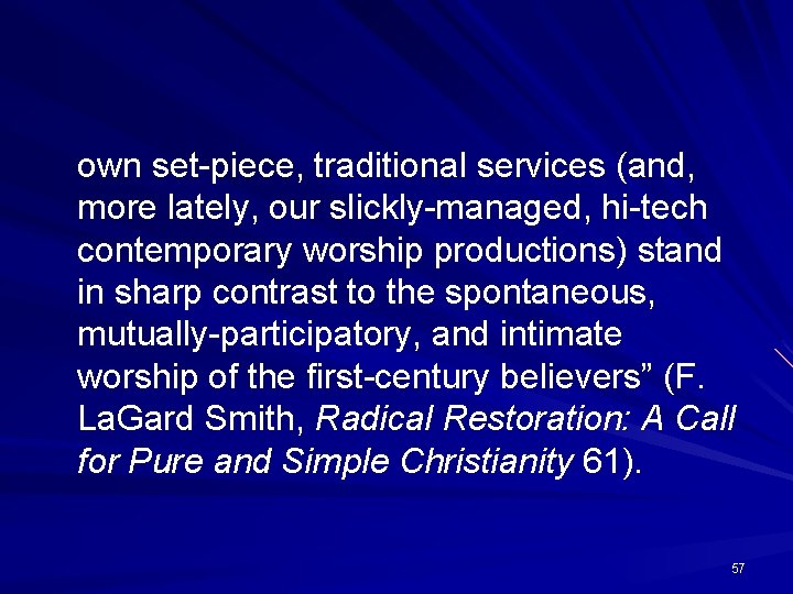 own set-piece, traditional services (and, more lately, our slickly-managed, hi-tech contemporary worship productions) stand