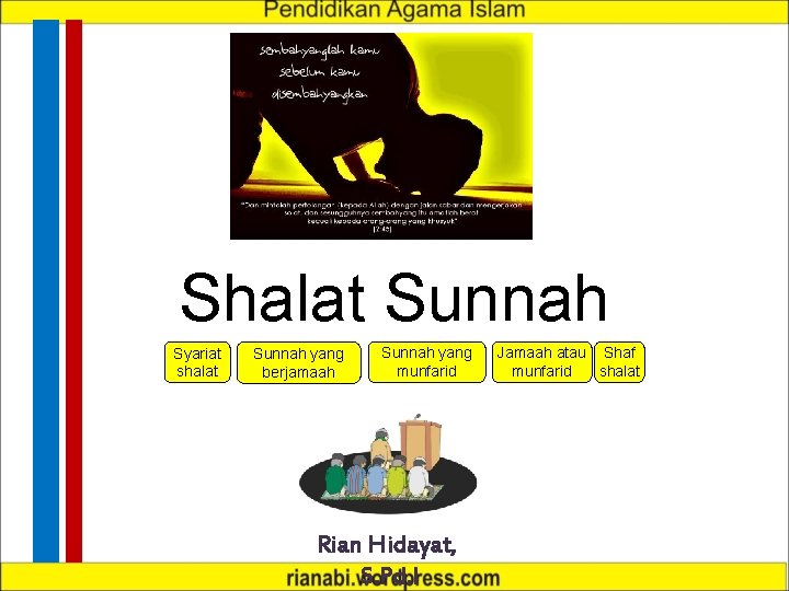 Shalat Sunnah Syariat shalat Sunnah yang berjamaah Sunnah yang munfarid Rian Hidayat, S. Pd.