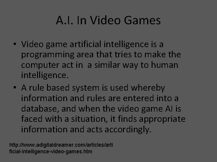A. I. In Video Games • Video game artificial intelligence is a programming area