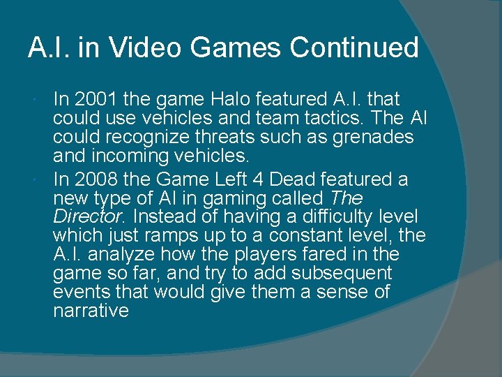 A. I. in Video Games Continued In 2001 the game Halo featured A. I.