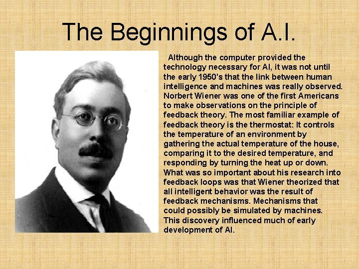 The Beginnings of A. I. Although the computer provided the technology necessary for AI,