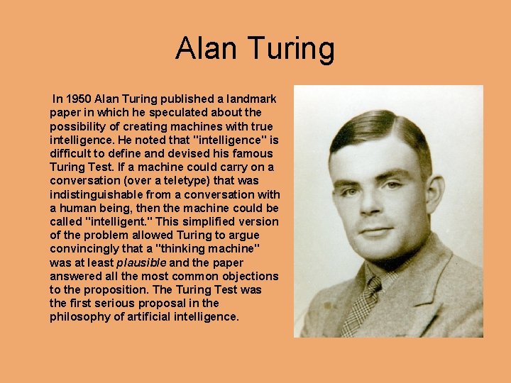 Alan Turing In 1950 Alan Turing published a landmark paper in which he speculated