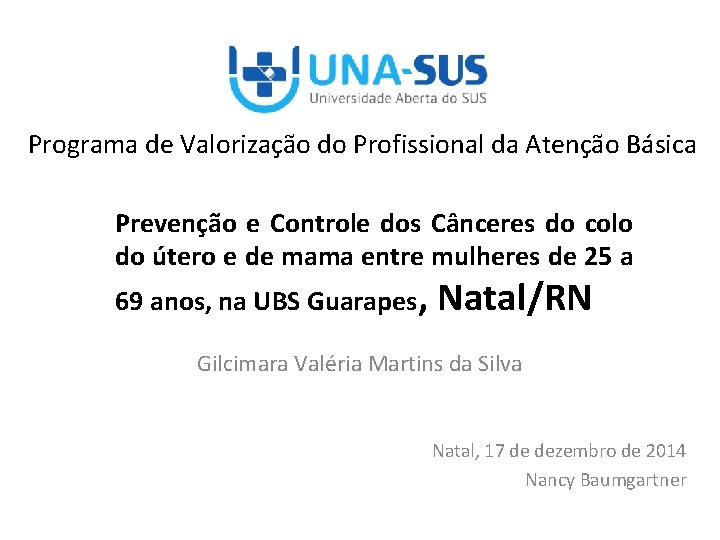 Programa de Valorização do Profissional da Atenção Básica Prevenção e Controle dos Cânceres do