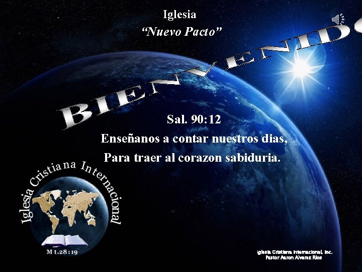 Iglesia “Nuevo Pacto” Sal. 90: 12 Enseñanos a contar nuestros dias, Para traer al Iglesia “Nuevo Pacto” Sal. 90: 12 Enseñanos a contar nuestros dias, Para traer al