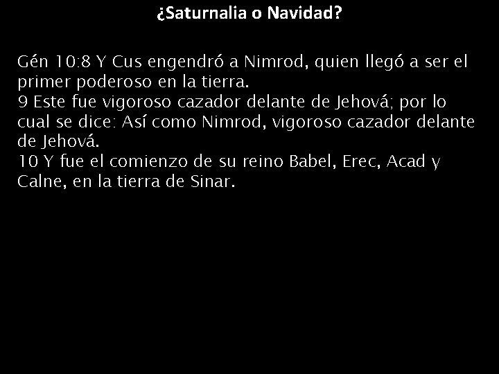 ¿Saturnalia oo. Navidad? ¿Saturnalia Navidad? Gén 10: 8 Y Cus engendró a Nimrod, quien ¿Saturnalia oo. Navidad? ¿Saturnalia Navidad? Gén 10: 8 Y Cus engendró a Nimrod, quien