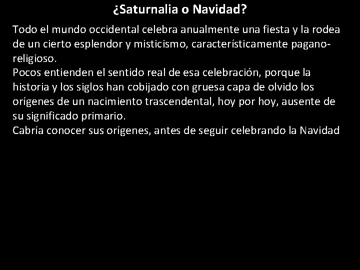 ¿Saturnalia oo. Navidad? ¿Saturnalia Navidad? Todo el mundo occidental celebra anualmente una fiesta y ¿Saturnalia oo. Navidad? ¿Saturnalia Navidad? Todo el mundo occidental celebra anualmente una fiesta y
