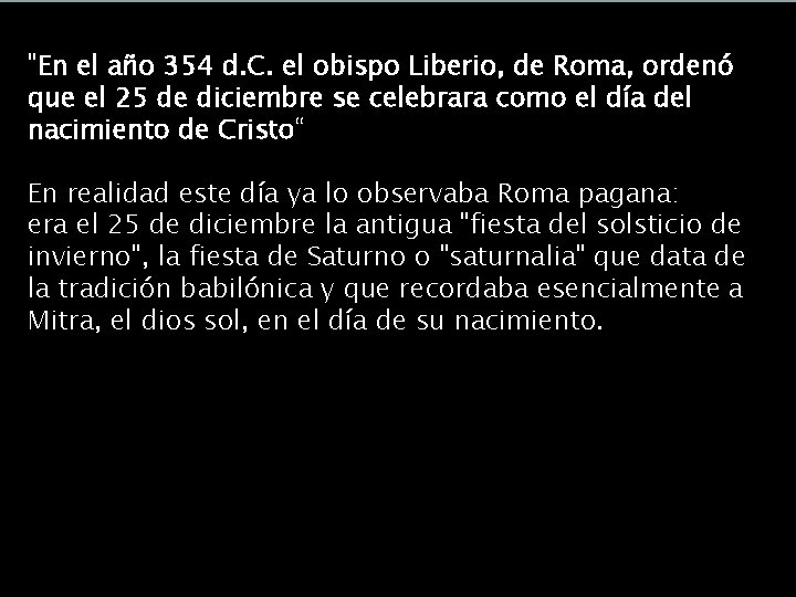 ¿Saturnalia o Navidad? "En el año 354 d. C. el obispo Liberio, de Roma, ¿Saturnalia o Navidad? "En el año 354 d. C. el obispo Liberio, de Roma,