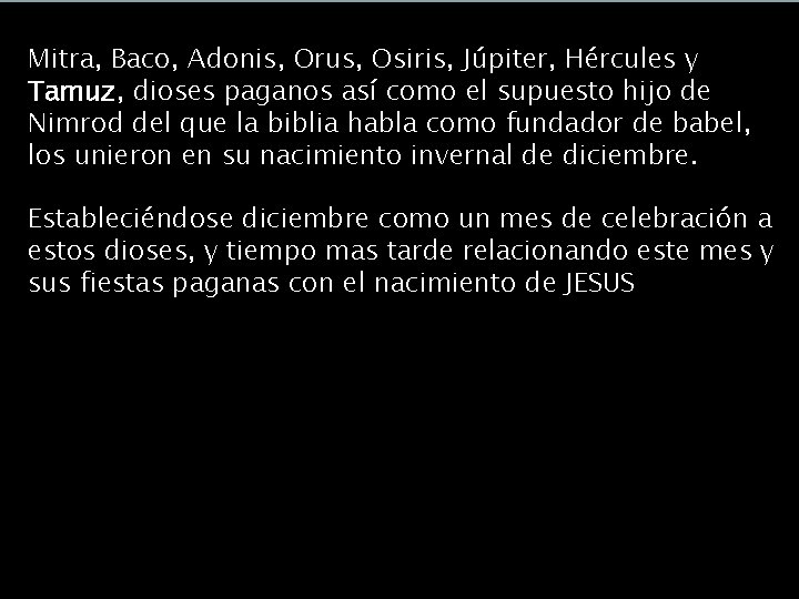 ¿Saturnalia o Navidad? Mitra, Baco, Adonis, Orus, Osiris, Júpiter, Hércules y Tamuz, dioses paganos ¿Saturnalia o Navidad? Mitra, Baco, Adonis, Orus, Osiris, Júpiter, Hércules y Tamuz, dioses paganos