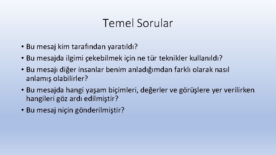 Temel Sorular • Bu mesaj kim tarafından yaratıldı? • Bu mesajda ilgimi c ekebilmek