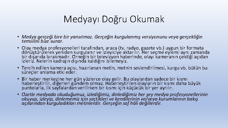 Medyayı Doğru Okumak • Medya gerc eg i bire bir yansıtmaz. Gerc eg in