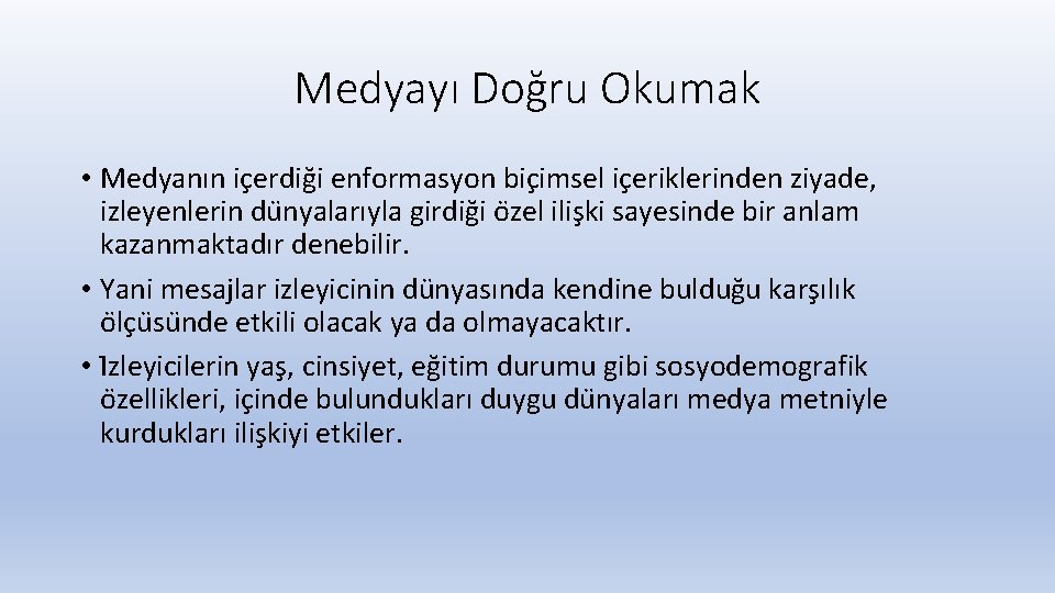 Medyayı Doğru Okumak • Medyanın ic erdig i enformasyon bic imsel ic eriklerinden ziyade,