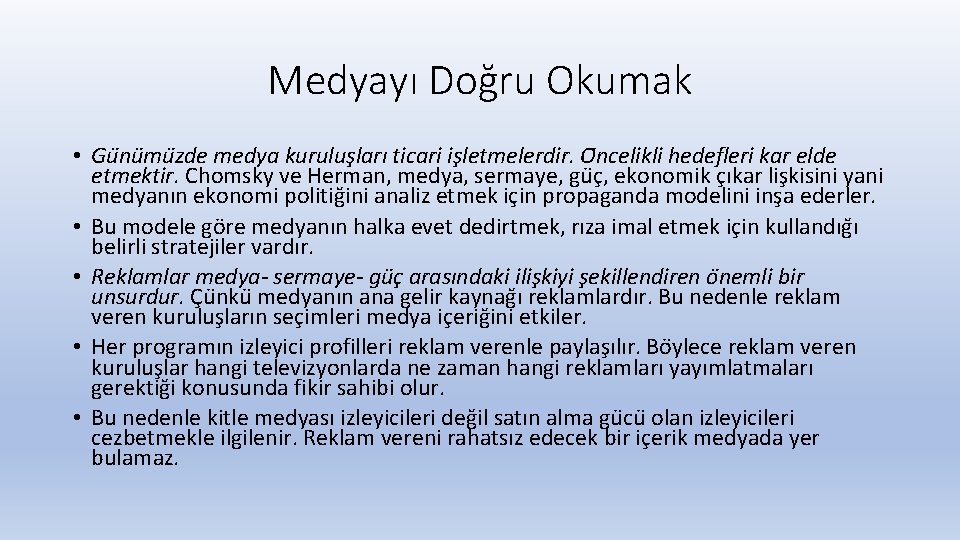 Medyayı Doğru Okumak • Gu nu mu zde medya kurulus ları ticari is letmelerdir.