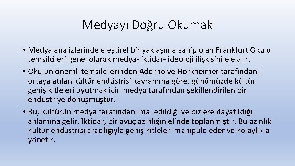 Medyayı Doğru Okumak • Medya analizlerinde eles tirel bir yaklas ıma sahip olan Frankfurt