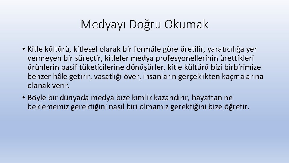 Medyayı Doğru Okumak • Kitle ku ltu ru , kitlesel olarak bir formu le