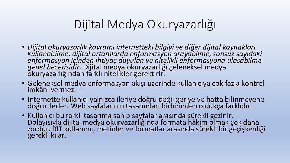 Dijital Medya Okuryazarlığı • Dijital okuryazarlık kavramı internetteki bilgiyi ve dig er dijital kaynakları