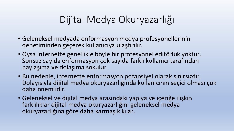 Dijital Medya Okuryazarlığı • Geleneksel medyada enformasyon medya profesyonellerinin denetiminden gec erek kullanıcıya ulas