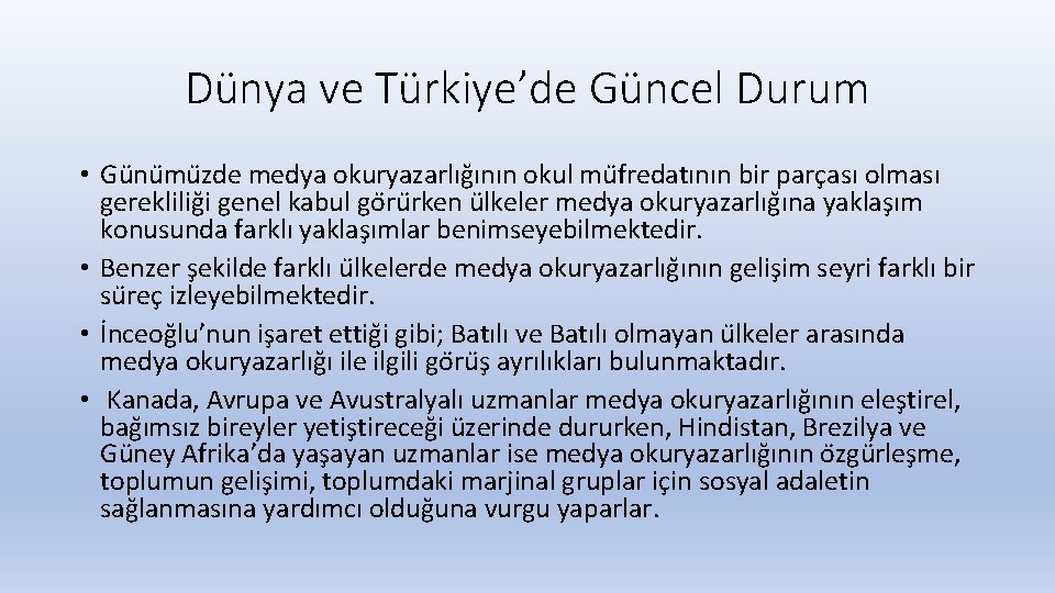 Dünya ve Türkiye’de Güncel Durum • Gu nu mu zde medya okuryazarlıg ının okul