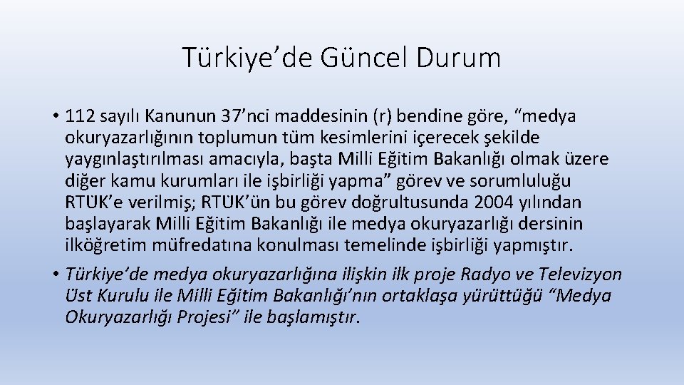 Türkiye’de Güncel Durum • 112 sayılı Kanunun 37’nci maddesinin (r) bendine go re, “medya