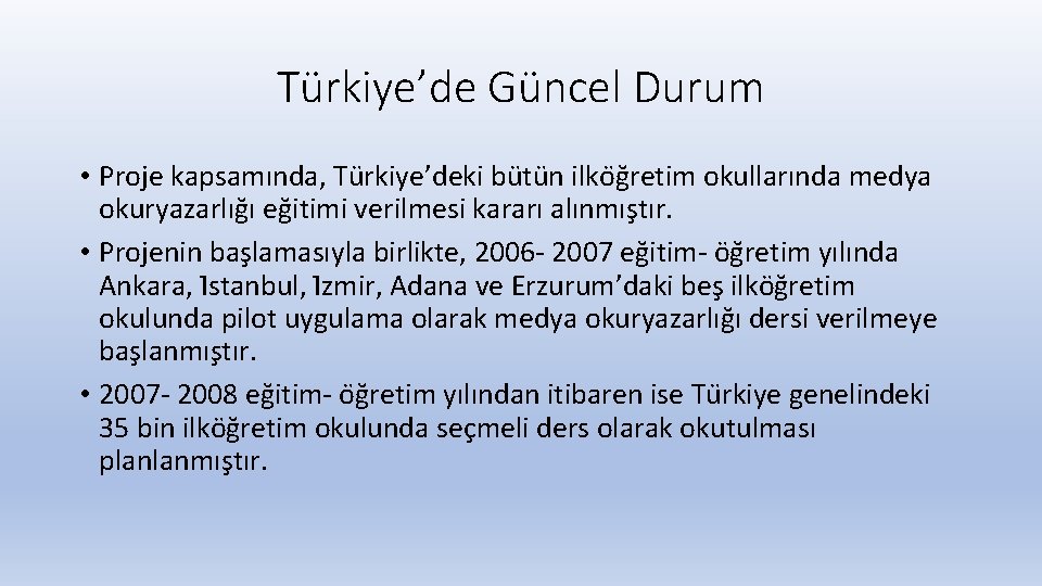 Türkiye’de Güncel Durum • Proje kapsamında, Tu rkiye’deki bu tu n ilko g retim