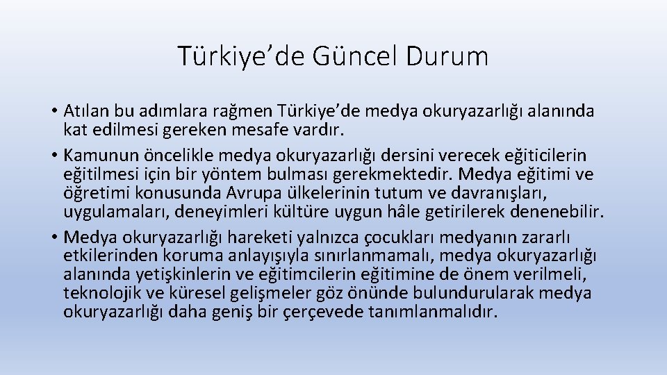 Türkiye’de Güncel Durum • Atılan bu adımlara rag men Tu rkiye’de medya okuryazarlıg ı