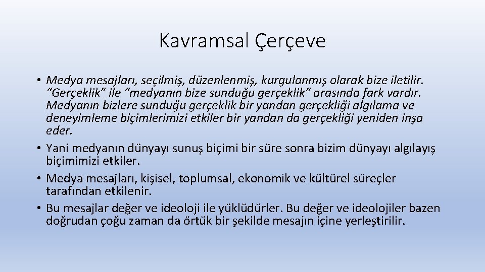 Kavramsal Çerçeve • Medya mesajları, sec ilmis , du zenlenmis , kurgulanmıs olarak bize