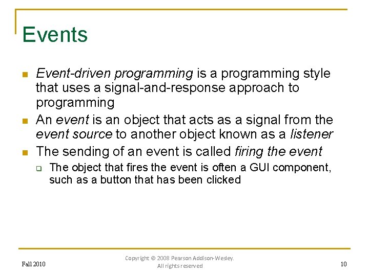 Events n n n Event-driven programming is a programming style that uses a signal-and-response