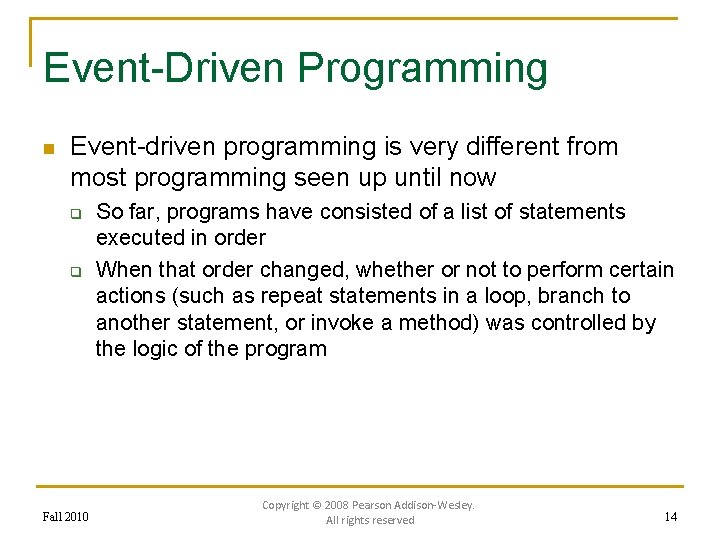Event-Driven Programming n Event-driven programming is very different from most programming seen up until