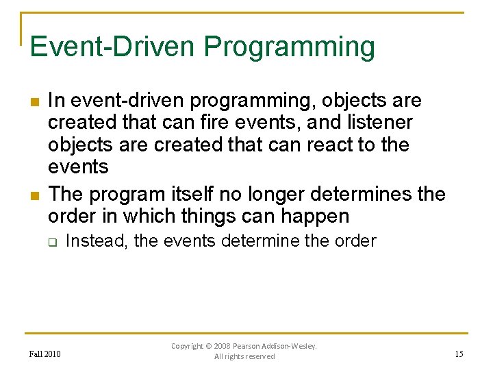 Event-Driven Programming n n In event-driven programming, objects are created that can fire events,