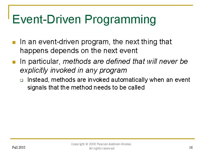 Event-Driven Programming n n In an event-driven program, the next thing that happens depends