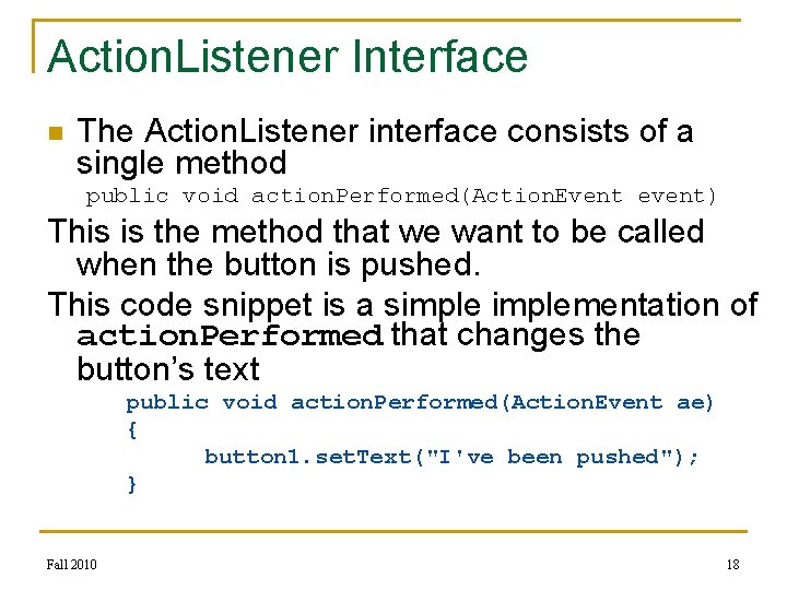 Action. Listener Interface n The Action. Listener interface consists of a single method public