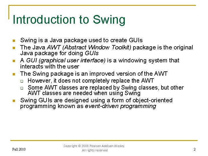 Introduction to Swing n n n Swing is a Java package used to create