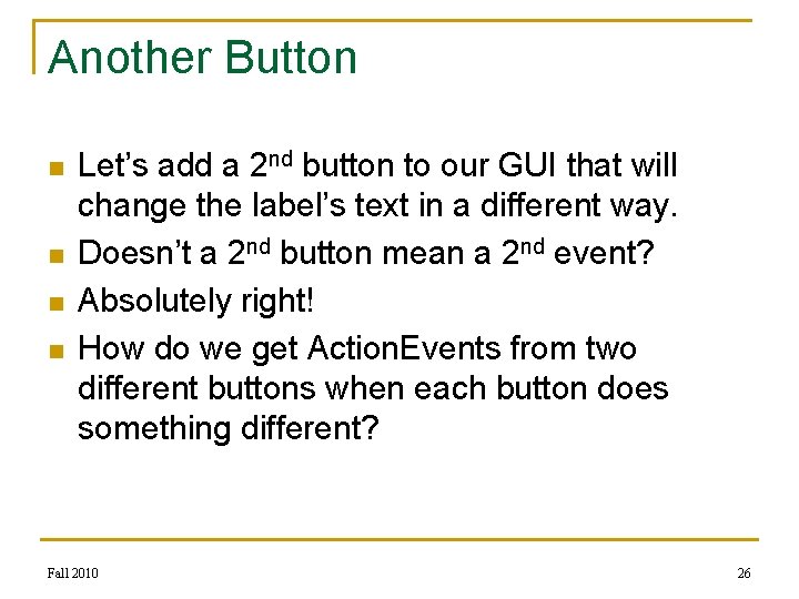 Another Button n n Let’s add a 2 nd button to our GUI that