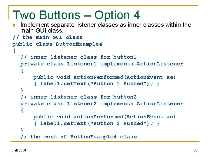 Two Buttons – Option 4 n Implement separate listener classes as inner classes within