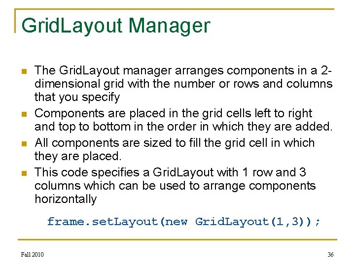 Grid. Layout Manager n n The Grid. Layout manager arranges components in a 2